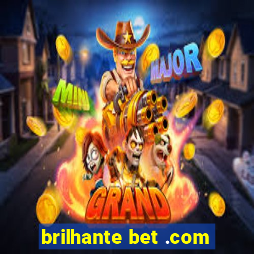 brilhante bet .com